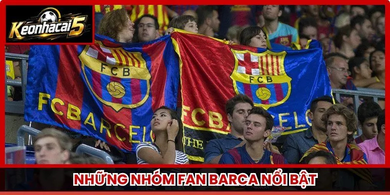 Những nhóm fan Barca nổi bật