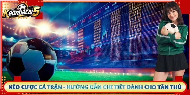 Kèo Cược Cả Trận