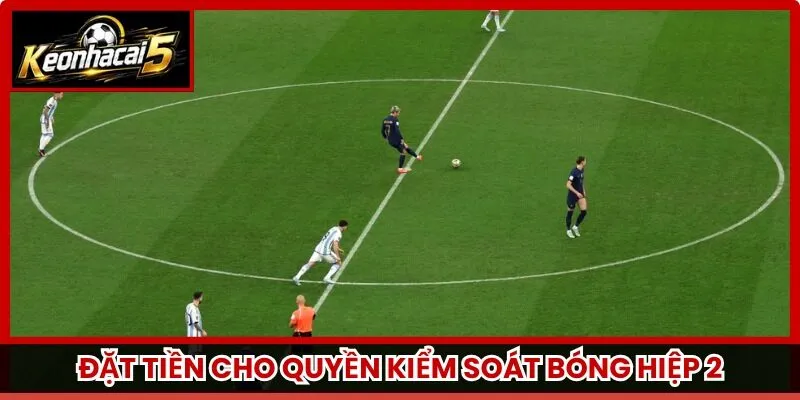 Đặt tiền cho quyền kiểm soát bóng hiệp 2