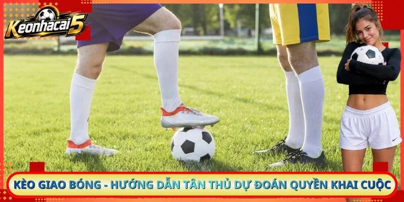 Kèo Giao Bóng