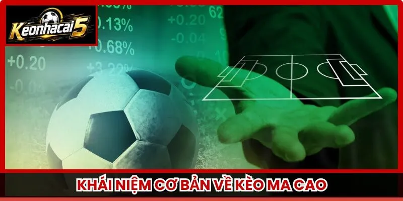 Khái niệm cơ bản về kèo ma cao