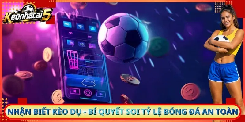 Nhận Biết Kèo Dụ