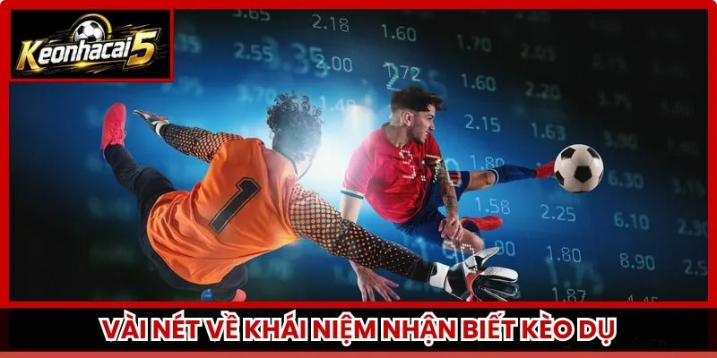 Vài nét về khái niệm nhận biết kèo dụ